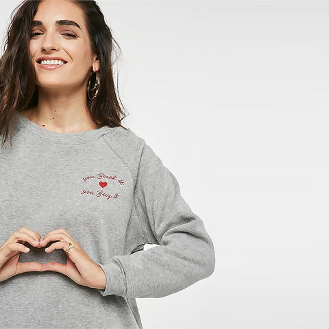 You Break It You Buy It Sweatshirt