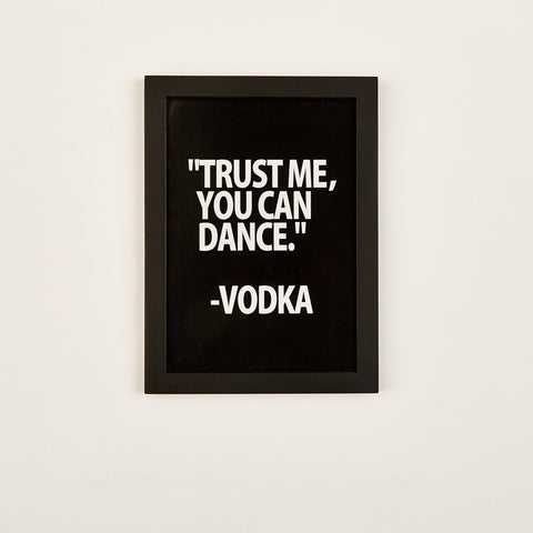 Two's Company Gallery Wall Art "Trust Me You Can Dance - Vodka"