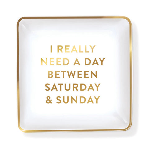 Pastel Porcelain Tray "I Really Need A Day Between Saturday And Sunday"
