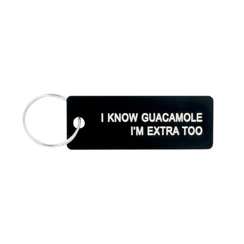 I Know Guacamole I'm Extra Too - Keychain/Keytag