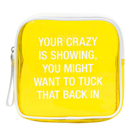 Makeup Bag - Your Crazy Is Showing You Might Want To Tuck That Back In