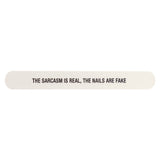Nail File - The Sarcasm Is Real, The Nails Are Fake