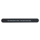 Nail File - The Sarcasm Is Real, The Nails Are Fake